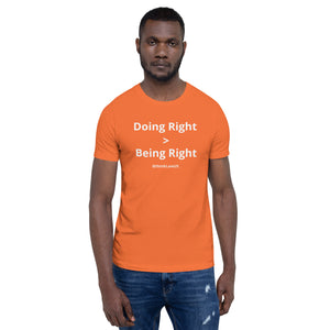 "Doing Right v Being Right" | Bella + Canvas Unisex T-Shirt