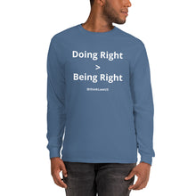 Load image into Gallery viewer, &quot;Doing Right v Being Right&quot; | Gildan Men’s Long Sleeve Shirt