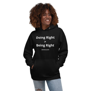 "Doing Right v Being Right" | Unisex Hoodie