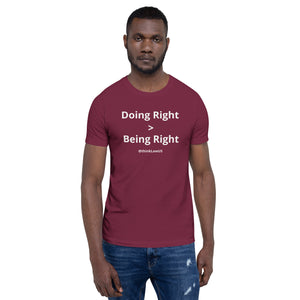 "Doing Right v Being Right" | Bella + Canvas Unisex T-Shirt
